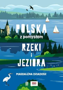 Rzeki i jeziora. Polska z pomysłem Rzeki i jeziora. Polska z pomysłem