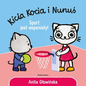 Kicia Kocia i Nunuś Sport jest wspaniały! Kicia Kocia i Nunuś Sport jest wspaniały!