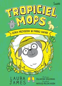 Dzika przygoda w parku safari. Tropiciel Mops. Tom 3