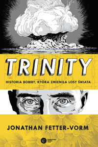 Trinity Historia bomby, która zmieniła losy świata