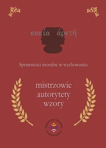 Sprawności moralne w wychowaniu: mistrzowie, autorytety, wzory