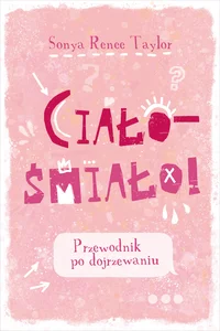 Ciało – śmiało! Przewodnik po dojrzewaniu [2025]