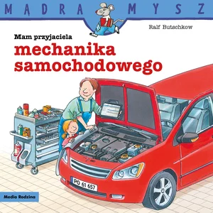 Mądra Mysz Mam przyjaciela mechanika samochodowego Mądra Mysz Mam przyjaciela mechanika samochodowego