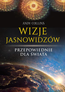 Wizje jasnowidzów. Przepowiednie dla świata