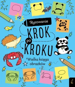 Rysowanie krok po kroku Wielka księga obrazków Rysowanie krok po kroku Wielka księga obrazków