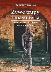 Żywe trupy i masoneria. O budowaniu Królestwa... Żywe trupy i masoneria. O budowaniu Królestwa...