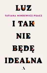 Luz I tak nie będę idealna
