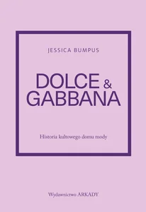 Dolce & Gabbana Historia kultowego domu mody Dolce & Gabbana Historia kultowego domu mody
