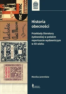 Historia obecności Przekłady literatury żydowskiej w polskim repertuarze wydawniczym w XX wieku Historia obecności Przekłady literatury żydowskiej w polskim repertuarze wydawniczym w XX wieku
