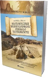Sekrety Biblii Historyczna wiarygodność Starego Testamentu Sekrety Biblii Historyczna wiarygodność Starego Testamentu