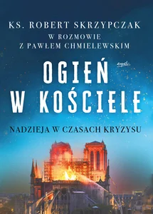 Ogień w kościele Nadzieja w czasach kryzysu Ogień w kościele Nadzieja w czasach kryzysu