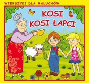 Kosi, kosi łapci Wierszyki dla Maluchów Kosi, kosi łapci Wierszyki dla Maluchów