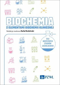 Biochemia z elementami biochemii klinicznej. Dla medycznych studiów licencjackich Biochemia z elementami biochemii klinicznej. Dla medycznych studiów licencjackich