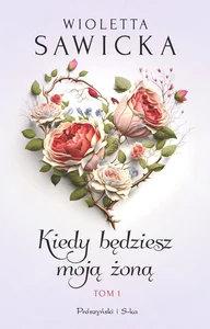 Kiedy będziesz moją żoną Tom 1