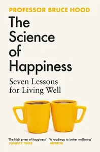 The Science of Happiness Seven Lessons for Living Well