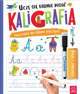 Uczę się ładnie pisać Kaligrafia Ćwiczenia na dobry początek Piszę i zmazuję Uczę się ładnie pisać Kaligrafia Ćwiczenia na dobry początek Piszę i zmazuję