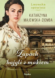 Zapach bajgli z makiem Lwowska opowieść Tom 3 Zapach bajgli z makiem Lwowska opowieść Tom 3