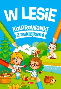 W lesie Kolorowanki z naklejkami W lesie Kolorowanki z naklejkami