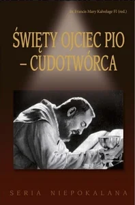 Św. Ojciec Pio - cudotwórca Św. Ojciec Pio - cudotwórca