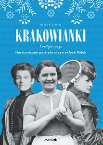 Krakowianki Kontynuacja Herstoryczne portrety niezwykłych Polek