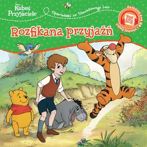 Opowiastki ze Stuwiekowego Lasu. Rozfikana przyjaźń. Disney Kubuś i Przyjaciele Opowiastki ze Stuwiekowego Lasu. Rozfikana przyjaźń. Disney Kubuś i Przyjaciele