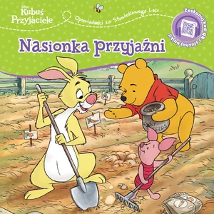 Opowiastki ze Stuwiekowego Lasu. Nasionka przyjaźni. Disney Kubuś i Przyjaciele Opowiastki ze Stuwiekowego Lasu. Nasionka przyjaźni. Disney Kubuś i Przyjaciele