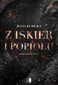 Słodki smak trucizny Tom 3 Z iskier i popiołów