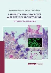 Preparaty mikroskopowe w praktyce laboratoryjnej Preparaty mikroskopowe w praktyce laboratoryjnej