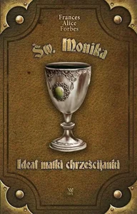 Ideał matki chrześcijanki - św. Monika Ideał matki chrześcijanki - św. Monika