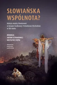 Słowiańska wspólnota? Relacje między Słowianami w Europie Środkowej i Południowo-Wschodniej w XIX w. Słowiańska wspólnota? Relacje między Słowianami w Europie Środkowej i Południowo-Wschodniej w XIX w.