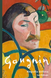 Gauguin. Biografia dzikusa Gauguin. Biografia dzikusa