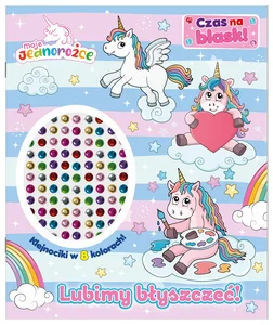 Moje Jednorożce Czas na blask! Lubimy błyszczeć!