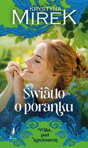 Willa pod kasztanem Tom 2 Światło o poranku Wielkie Litery