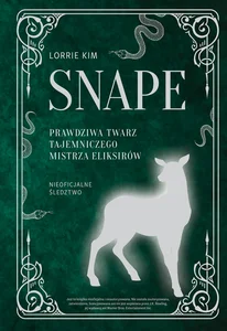 Snape Prawdziwa twarz tajemniczego mistrza eliksirów Snape Prawdziwa twarz tajemniczego mistrza eliksirów