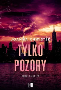Niezłomne Tom 1 Tylko pozory Niezłomne Tom 1 Tylko pozory