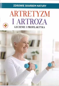 Artretyzm i artroza. Zdrowie skarbem natury