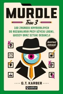 Murdle Tom 3 100 zagadek kryminalnych do rozwikłania przy użyciu logiki, wiedzy oraz sztuki dedukcji