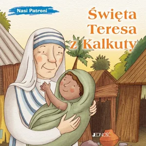 Święta Teresa z Kalkuty (seria: Nasi Patroni)