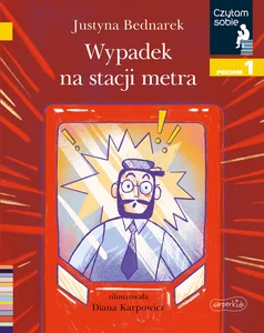Wypadek na stacji metra Czytam sobie Poziom 1 Wypadek na stacji metra Czytam sobie Poziom 1