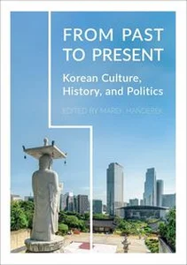 From Past to Present Korean Culture, History and Politics