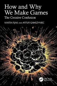 How and Why We Make Games The Creative Confusion