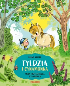Tyldzia i Cynamonka. Moja przyjaciółka Cynamonka Tyldzia i Cynamonka. Moja przyjaciółka Cynamonka