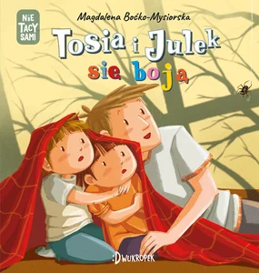 Tosia i Julek się boją. (Nie) Tacy sami Tosia i Julek się boją. (Nie) Tacy sami