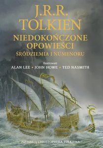 Niedokończone opowieści Śródziemia i Númenoru. Wersja ilustrowana Niedokończone opowieści Śródziemia i Númenoru. Wersja ilustrowana
