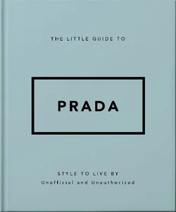 The Little Guide to Prada Style to Live By The Little Guide to Prada Style to Live By