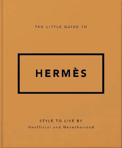 The Little Guide to Hermes Style to Live By