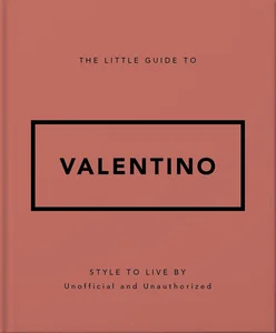 The Little Guide to Valentino Style to Live By