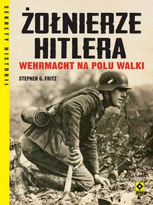 Żołnierze Hitlera Wehrmacht na polu walki Żołnierze Hitlera Wehrmacht na polu walki