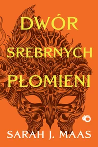 Dwór cierni i róż Tom 4 Dwór srebrnych płomieni