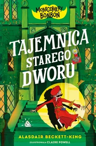 Montgomery Bonbon. Tajemnica starego dworu Montgomery Bonbon. Tajemnica starego dworu